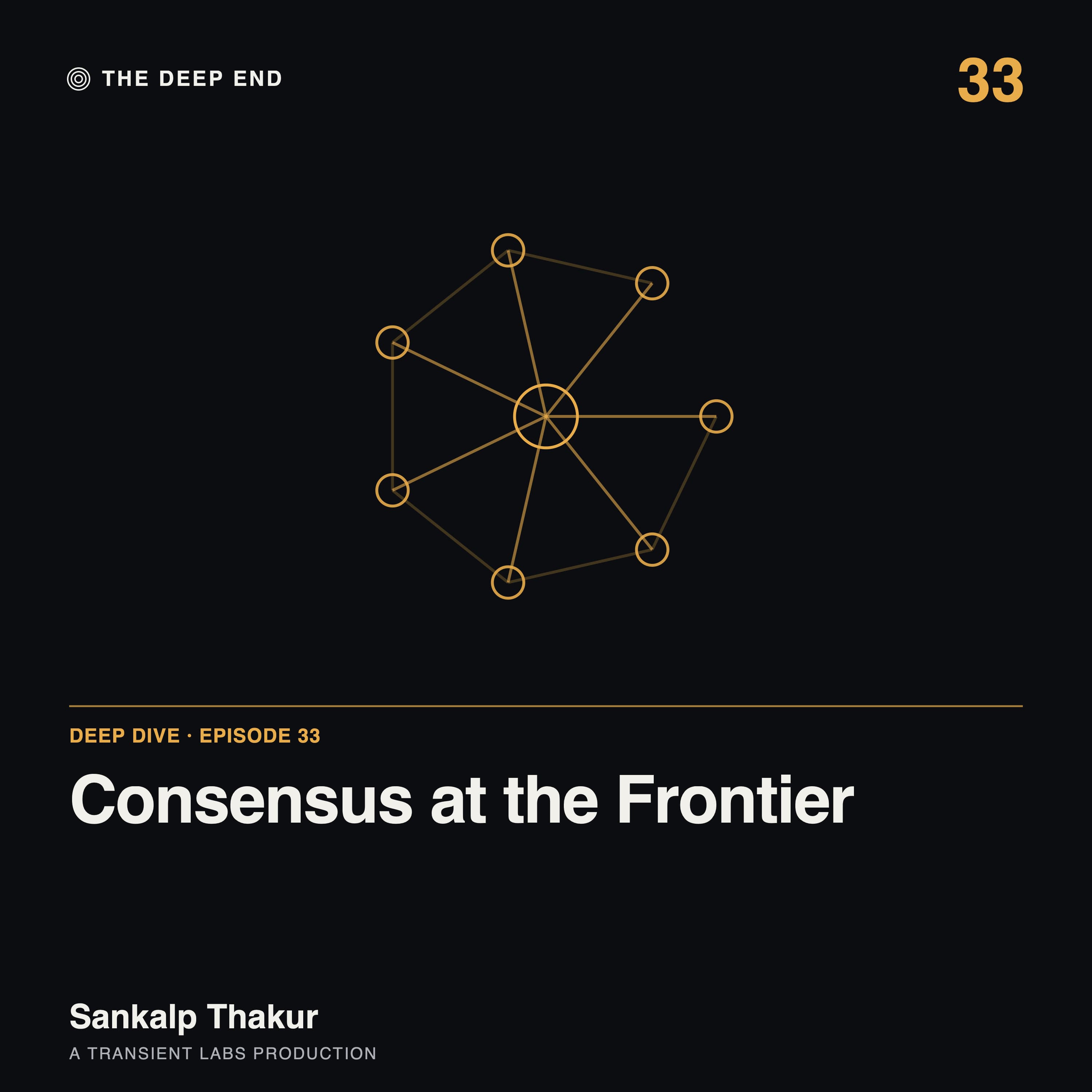 Episode 33: Consensus at the Frontier: Byzantine Fault Tolerance, PBFT, HotStuff, and What Blockchains Got Right and Wrong, by Sankalp Thakur