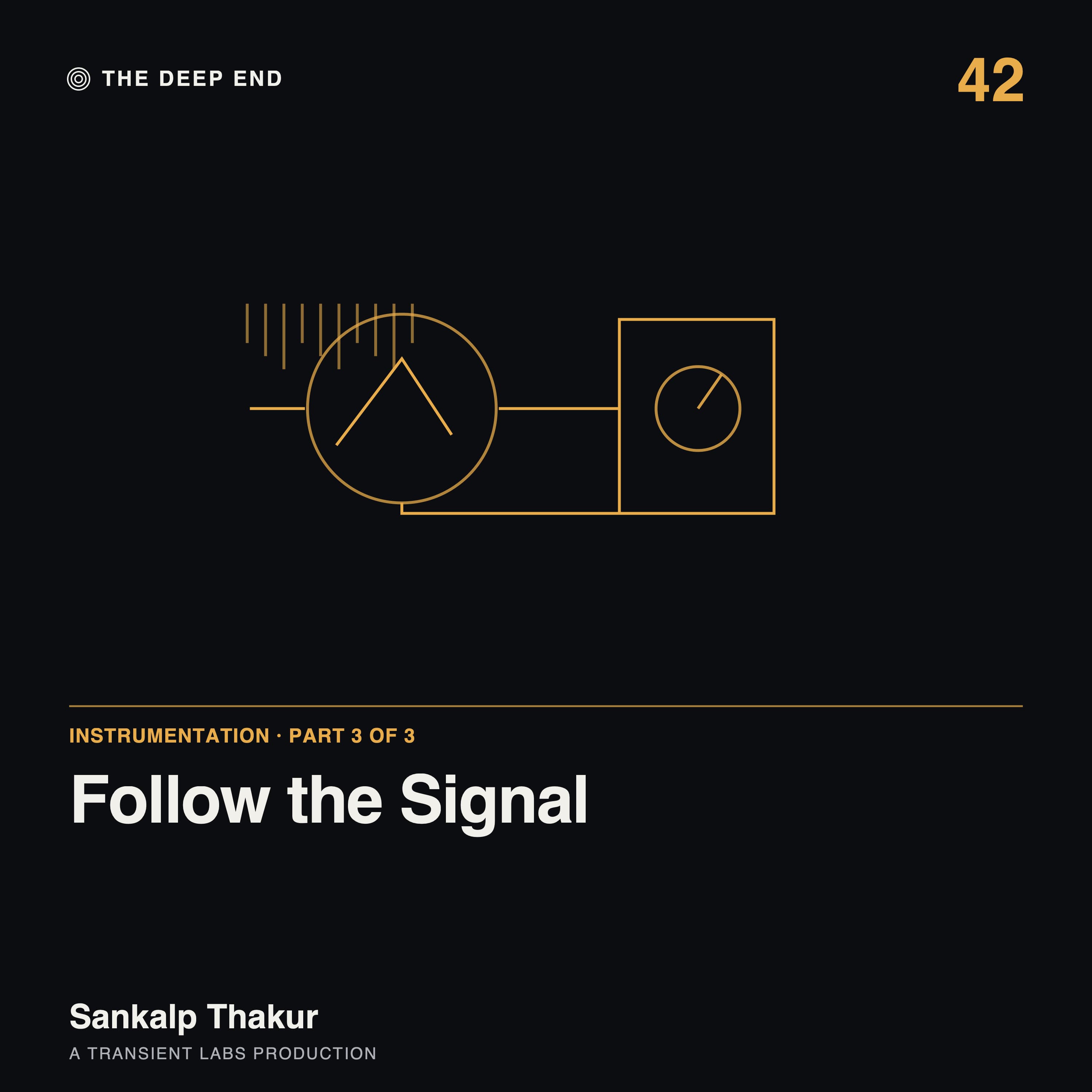 Episode 42: Instrumentation Part 3: Follow the Signal, by Sankalp Thakur