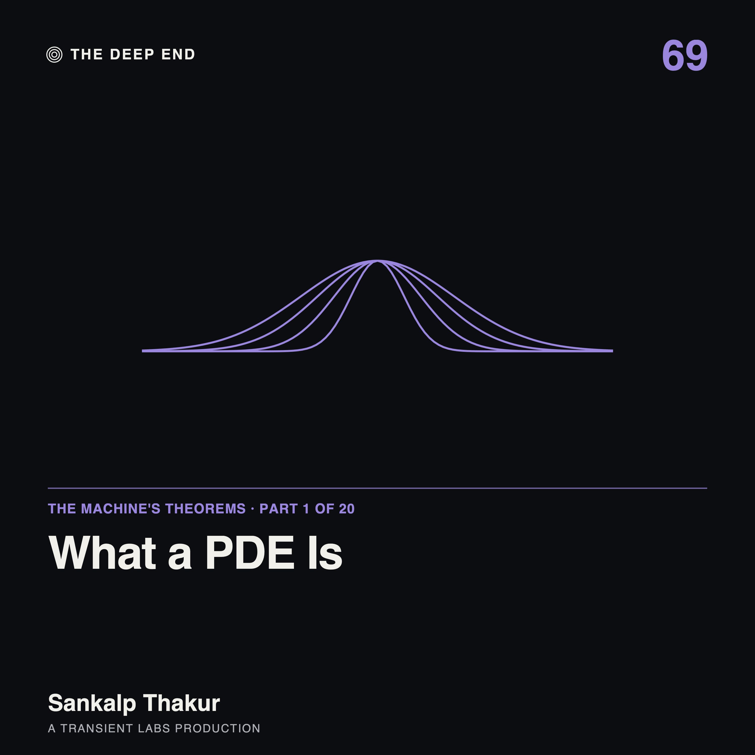 Episode 69: What a PDE Is: Equations That Remember Their Neighbours, by Sankalp Thakur